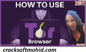 Tor Browser 12.0.1 Crack + License Key Free Download